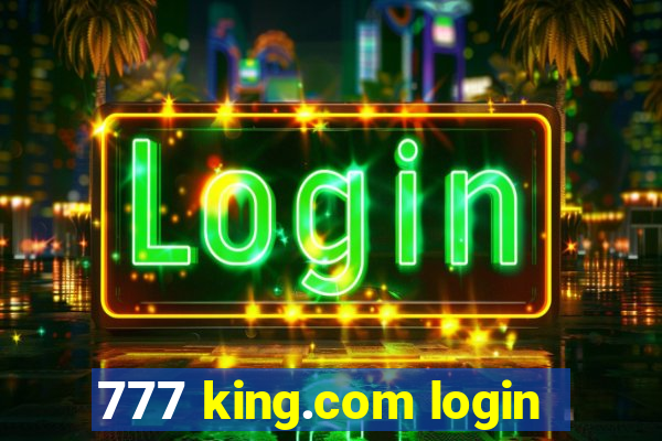 777 king.com login